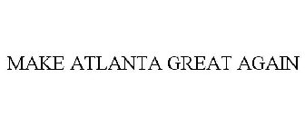 MAKE ATLANTA GREAT AGAIN