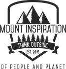 MOUNT INSPIRATION THINK OUTSIDE. EST. 2015 OF PEOPLE AND PLANET