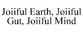 JOIIFUL EARTH, JOIIFUL GUT, JOIIFUL MIND