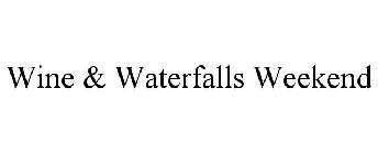 WINE & WATERFALLS WEEKEND