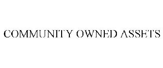 COMMUNITY OWNED ASSETS