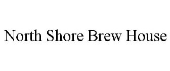 NORTH SHORE BREW HOUSE