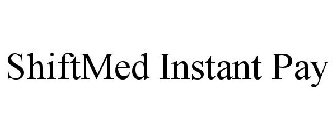 SHIFTMED INSTANT PAY