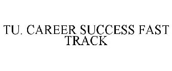 TU. CAREER SUCCESS FAST TRACK