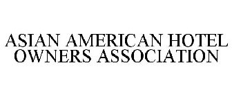 ASIAN AMERICAN HOTEL OWNERS ASSOCIATION