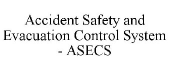 ACCIDENT SAFETY AND EVACUATION CONTROL SYSTEM - ASECS