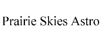 PRAIRIE SKIES ASTRO