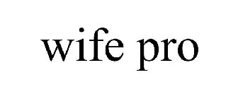 WIFE PRO