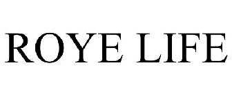 ROYE LIFE