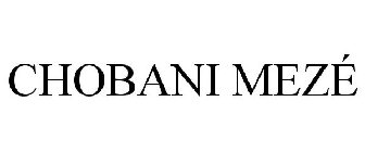 CHOBANI MEZÉ