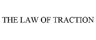 THE LAW OF TRACTION