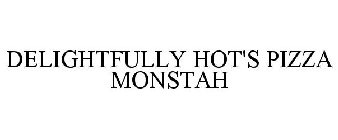 DELIGHTFULLY HOT'S PIZZA MONSTAH