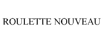 ROULETTE NOUVEAU