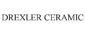 DREXLER CERAMIC