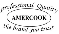 PROFESSIONAL QUALITY AMERCOOK THE BRAND YOU TRUST