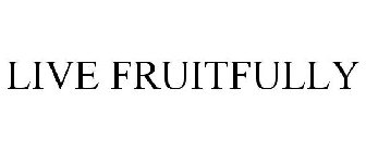 LIVE FRUITFULLY