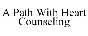 A PATH WITH HEART COUNSELING