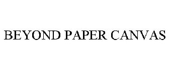 BEYOND PAPER CANVAS