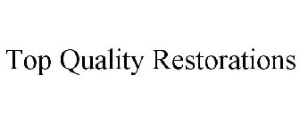 TOP QUALITY RESTORATIONS