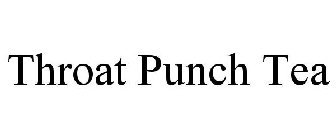 THROAT PUNCH TEA