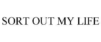 SORT OUT MY LIFE