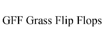 GFF GRASS FLIP FLOPS