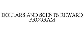 DOLLARS & SCENTS REWARDS PROGRAM
