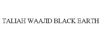 TALIAH WAAJID BLACK EARTH