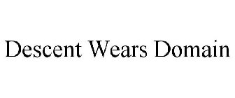 DESCENT WEARS DOMAIN