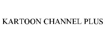 KARTOON CHANNEL PLUS