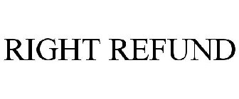 RIGHT REFUND