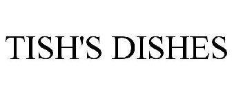 TISH'S DISHES