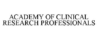 ACADEMY OF CLINICAL RESEARCH PROFESSIONALS