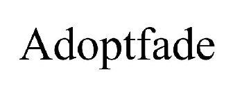 ADOPTFADE