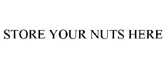 STORE YOUR NUTS HERE