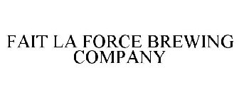 FAIT LA FORCE BREWING COMPANY