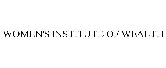 WOMEN'S INSTITUTE OF WEALTH