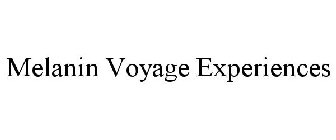 MELANIN VOYAGE EXPERIENCES