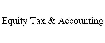 EQUITY TAX & ACCOUNTING