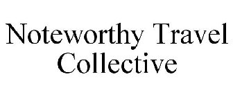 NOTEWORTHY TRAVEL COLLECTIVE