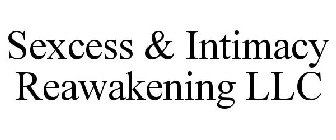 SEXCESS & INTIMACY REAWAKENING LLC