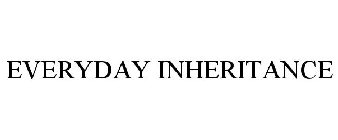 EVERYDAY INHERITANCE