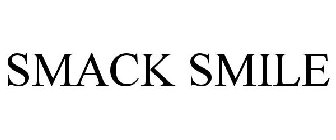 SMACK SMILE