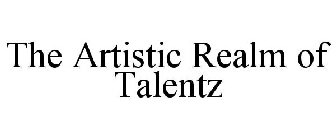 THE ARTISTIC REALM OF TALENTZ