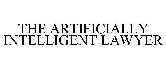 THE ARTIFICIALLY INTELLIGENT LAWYER