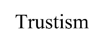 TRUSTISM