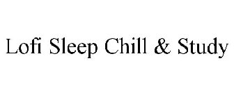 LOFI SLEEP CHILL & STUDY
