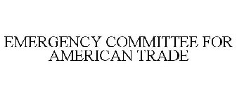 EMERGENCY COMMITTEE FOR AMERICAN TRADE