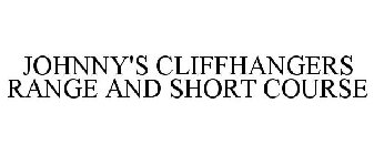 JOHNNY'S CLIFFHANGERS RANGE AND SHORT COURSE