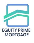 EQUITY PRIME MORTGAGE